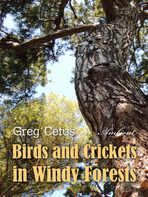 Title details for Birds and Crickets in Windy Forests by Greg Cetus - Available